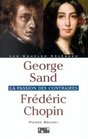 George Sand Frdric Chopin  La Passion des contraires