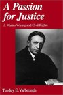 A Passion for Justice J Waties Waring and Civil Rights