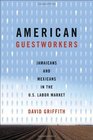 American Guestworkers Jamaicans and Mexicans in the U S Labor Market
