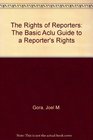 The Rights of Reporters The Basic Aclu Guide to a Reporter's Rights