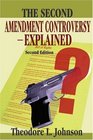 The Second Amendment ControversyExplained Second Edition