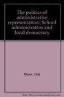 The politics of administrative representation School administrators and local democracy