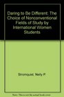Daring to Be Different The Choice of Nonconventional Fields of Study by International Women Students