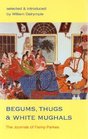 Begums Thugs and White Mughals The Journals of Fanny Parkes
