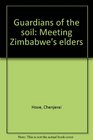 Guardians of the soil Meeting Zimbabwe's elders