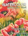 Watercolor - Making Your Mark: Explore 46 Step-by-Step Painting Techniques