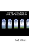 Three Centuries of Scottish Litterature