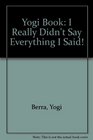 Yogi Book I Really Didn't Say Everything I Said