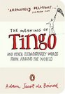 THE MEANING OF TINGO AND OTHER EXTRAORDINARY WORDS FROM AROUND THE WORLD
