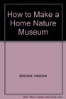 How to Make a Home Nature Museum