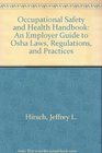Occupational Safety and Health Handbook An Employer Guide to Osha Laws Regulations and Practices