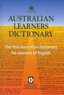 Australian Learner's Dictionary The First Australian Dictionary for Learners of English