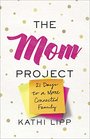 The Mom Project 21 Days to a More Connected Family