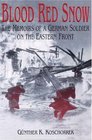 Blood Red Snow The Memoirs of a German Soldier on the Eastern Front