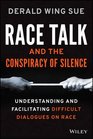Race Talk and the Conspiracy of Silence Understanding and Facilitating Difficult Dialogues on Race