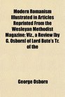Modern Romanism Illustrated in Articles Reprinted From the Wesleyan Methodist Magazine Viz a Review  of Lord Bute's Tr of the