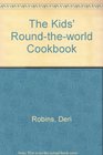 The Kids' Roundtheworld Cookbook