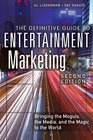 The Definitive Guide to Entertainment Marketing Bringing the Moguls the Media and the Magic to the World