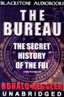 The Bureau The Secret History of the FBI