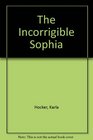 The Incorrigible Sophia
