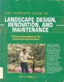 The Complete Guide to Landscape Design Renovation and Maintenance A Practical Handbook for the Home Landscape Gardener
