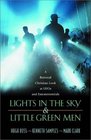 Lights in the Sky  Little Green Men A Rational Christian Look at UFOs and Extraterrestrials