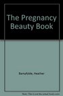 The Pregnancy Beauty Book