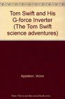 Tom Swift and His G Force Inverter