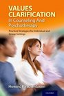 Values Clarification in Counseling and Psychotherapy Practical Strategies for Individual and Group Settings