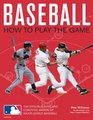 Baseball How To Play The Game The Official Playing and Coaching Manual of Major League Baseball