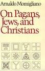 On Pagans Jews and Christians