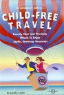 The Curmudgeon's Guide to ChildFree Travel Exactly How and Precisely Where to Enjoy Idyllic Grownup Getaways