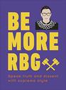 Be More RBG Speak Truth and Dissent with Supreme Style