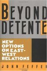 Beyond Detente New Options on East/West Relations