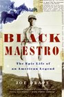 Black Maestro The Epic Life of an American Legend