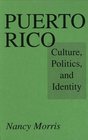 Puerto Rico Culture Politics and Identity