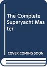 The Complete Superyacht Master