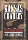 Kansas Charley The Story of a 19thCentury Boy Murderer