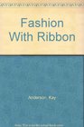 Fashion With Ribbon