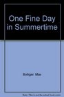 One Fine Day in Summertime