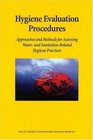 Hygiene Evaluation Procedures Approaches and Methods for Assessing Water and Sanitation Related Hygiene Practices