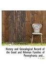 History and Genealogical Record of the Good and Hileman Families of Pennsylvania and