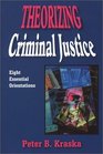 Theorizing Criminal Justice Eight Essential Orientations