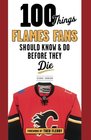 100 Things Flames Fans Should Know  Do Before They Die
