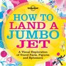 How To Land A Jumbo Jet