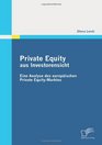 Private Equity aus Investorensicht Eine Analyse des europischen Private EquityMarktes