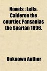 Novels  Leila Calderon the Courtier Pansanias the Spartan 1896