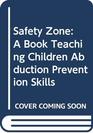 Safety Zone A Book Teaching Children Abduction Prevention Skills