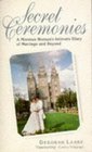 SECRET CEREMONIES MORMON WOMAN'S INTIMATE DIARY OF MARRIAGE AND BEYOND