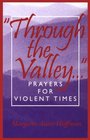 Through the Valley Prayers for Violent Times